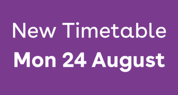 New Timetable Mon 24 August